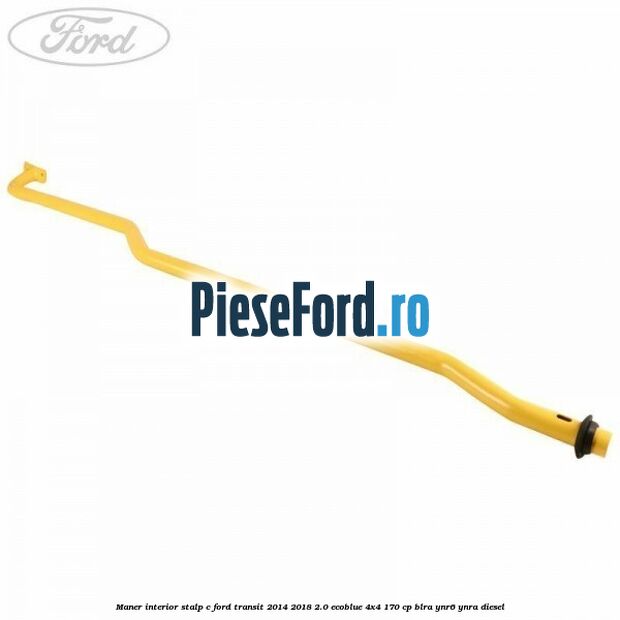 Maner interior stalp C Ford Transit 2014-2018 2.0 EcoBlue 4x4 170 cp BLRA, YNR6, YNRA diesel