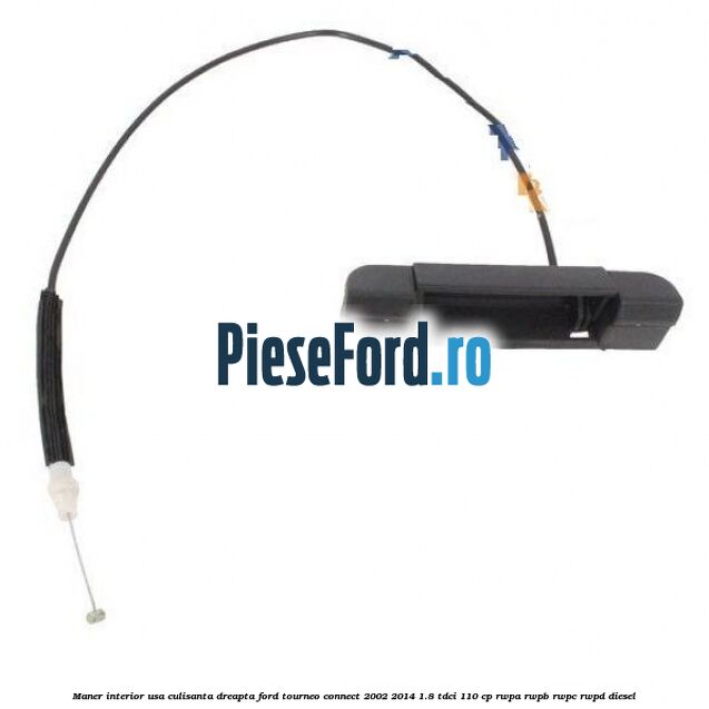 Maner interior usa culisanta dreapta Ford Tourneo Connect 2002-2014 1.8 TDCi 110 cp Maner interior usa culisanta dreapta Ford Tourneo Connect 2002-2014 1.8 TDCi 110 cp RWPA, RWPB, RWPC, RWPD diesel