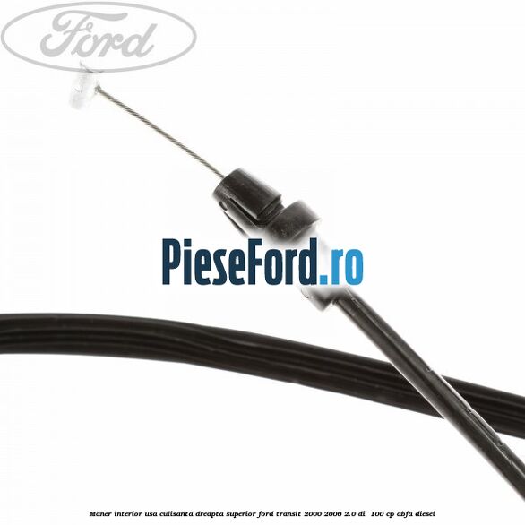 Maner interior usa culisanta dreapta superior Ford Transit 2000-2006 2.0 DI 100 cp Maner interior usa culisanta dreapta superior Ford Transit 2000-2006 2.0 DI 100 cp ABFA diesel
