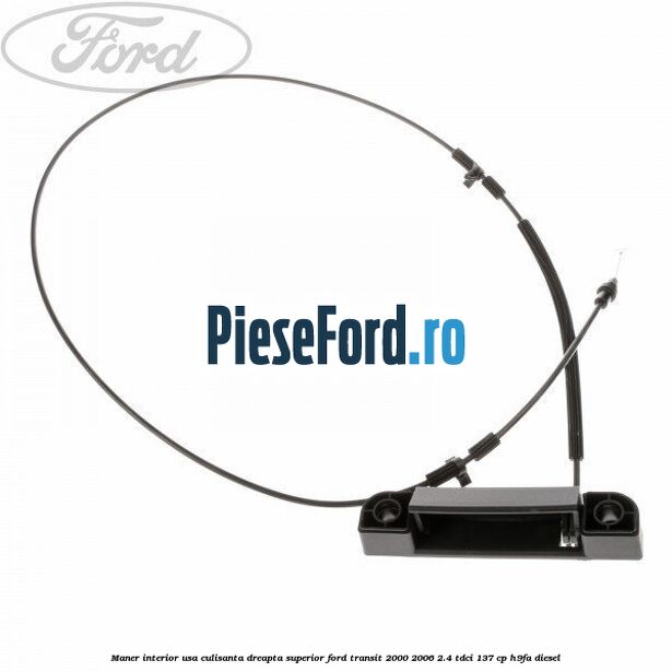 Maner interior usa culisanta dreapta superior Ford Transit 2000-2006 2.4 TDCi 137 cp H9FA diesel