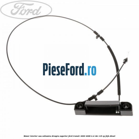 Maner interior usa culisanta dreapta superior Ford Transit 2000-2006 2.4 TDE 115 cp Maner interior usa culisanta dreapta superior Ford Transit 2000-2006 2.4 TDE 115 cp FXFA diesel