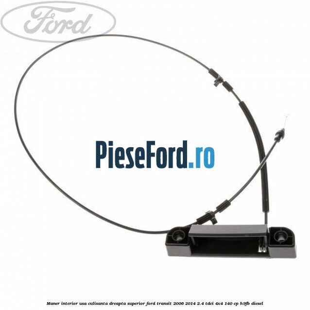Maner interior usa culisanta dreapta superior Ford Transit 2006-2014 2.4 TDCi 4x4 140 cp H9FB diesel