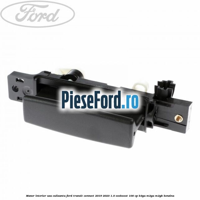 Maner interior usa culisanta Ford Transit Connect 2019-2023 1.0 EcoBoost 100 cp B3GA, M2GA, M2GB benzina