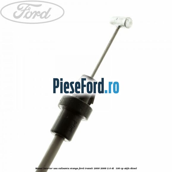 Maner interior usa culisanta stanga Ford Transit 2000-2006 2.0 DI  100 cp ABFA diesel