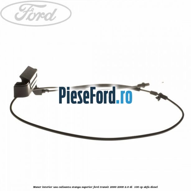 Maner interior usa culisanta stanga superior Ford Transit 2000-2006 2.0 DI 100 cp Maner interior usa culisanta stanga superior Ford Transit 2000-2006 2.0 DI 100 cp ABFA diesel