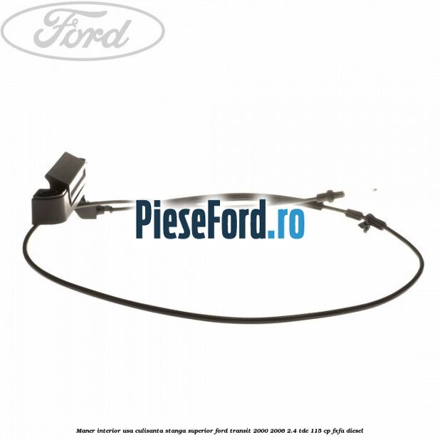 Maner interior usa culisanta stanga superior Ford Transit 2000-2006 2.4 TDE 115 cp FXFA diesel