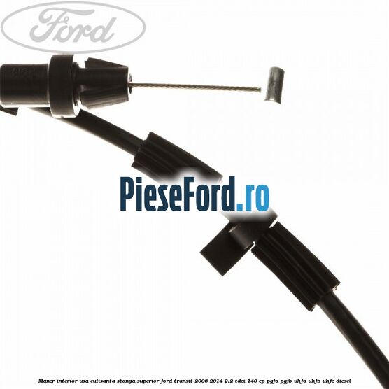 Maner interior usa culisanta stanga superior Ford Transit 2006-2014 2.2 TDCi 140 cp Maner interior usa culisanta stanga superior Ford Transit 2006-2014 2.2 TDCi 140 cp PGFA, PGFB, UHFA, UHFB, UHFC diesel
