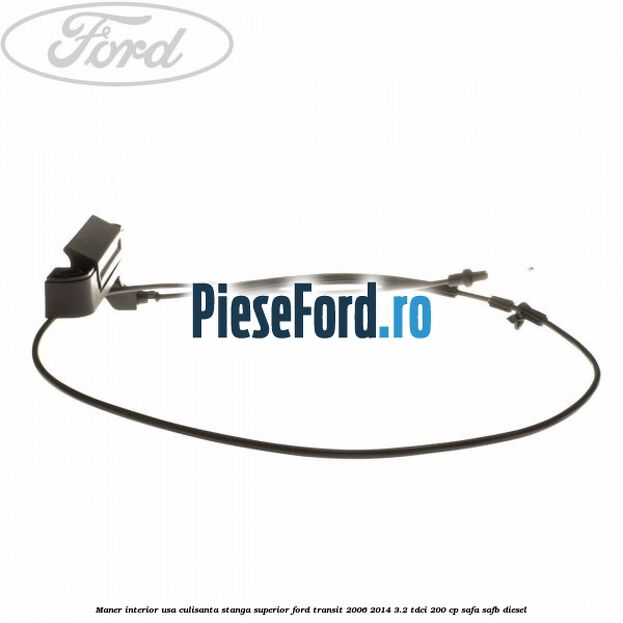 Maner interior usa culisanta stanga superior Ford Transit 2006-2014 3.2 TDCi 200 cp SAFA, SAFB diesel