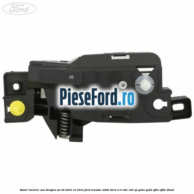 Maner interior usa dreapta an 09/2010-12/2014 Ford Mondeo 2008-2014 2.0 TDCi 140 cp QXBA, QXBB, UFBA, UFBB diesel