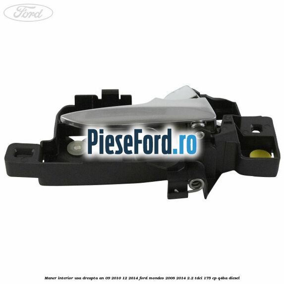 Maner interior usa dreapta an 09/2010-12/2014 Ford Mondeo 2008-2014 2.2 TDCi 175 cp Q4BA diesel