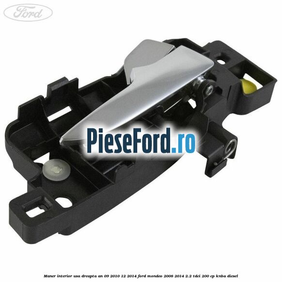 Maner interior usa dreapta an 09/2010-12/2014 Ford Mondeo 2008-2014 2.2 TDCi 200 cp Maner interior usa dreapta an 09/2010-12/2014 Ford Mondeo 2008-2014 2.2 TDCi 200 cp KNBA diesel