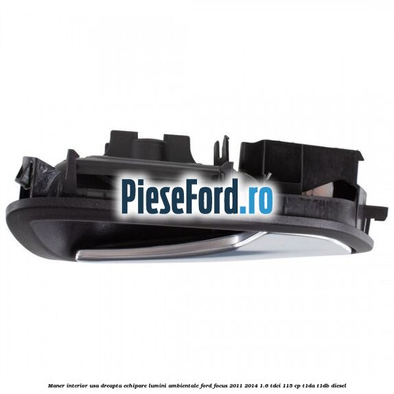 Maner interior usa dreapta echipare lumini ambientale Ford Focus 2011-2014 1.6 TDCi 115 cp T1DA, T1DB diesel