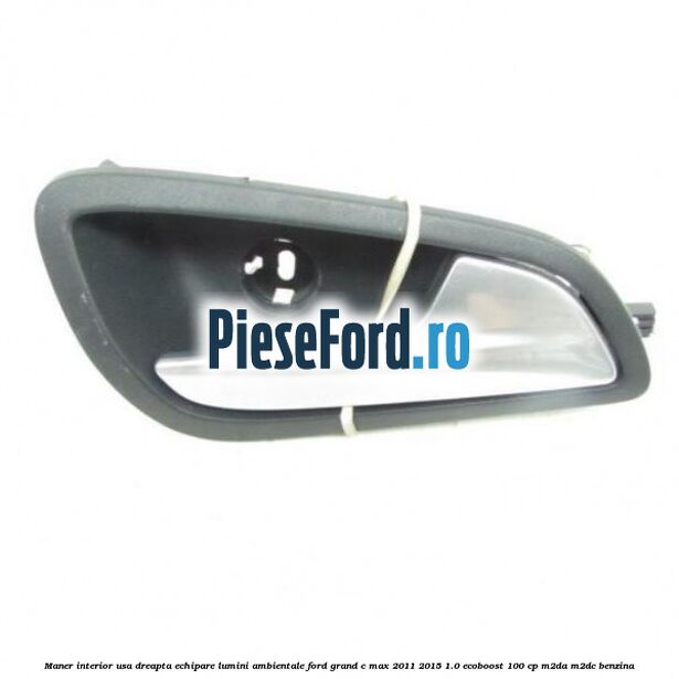 Maner interior usa dreapta echipare lumini ambientale Ford Grand C-Max 2011-2015 1.0 EcoBoost 100 cp M2DA, M2DC benzina