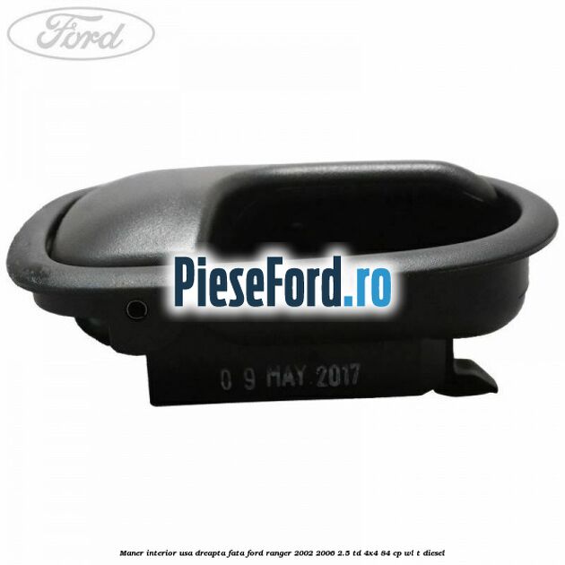 Maner interior usa dreapta fata Ford Ranger 2002-2006 2.5 TD 4x4 84 cp WL-T diesel
