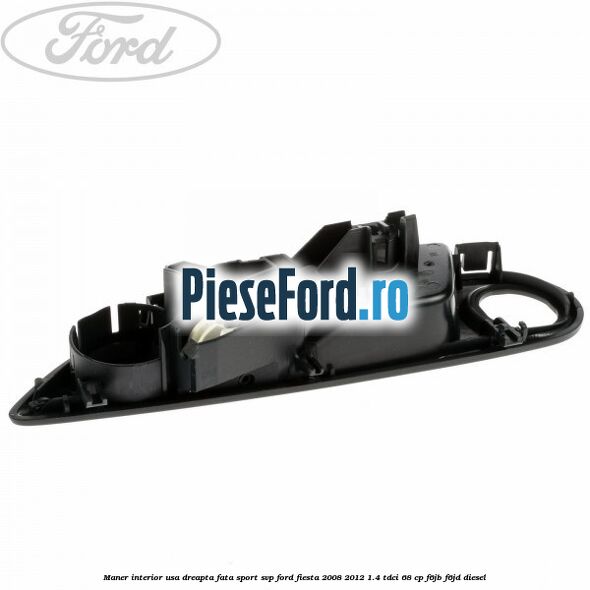 Maner interior usa dreapta fata sport SVP Ford Fiesta 2008-2012 1.4 TDCi 68 cp F6JB, F6JD diesel