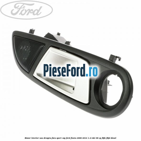 Maner interior usa dreapta fata sport SVP Ford Fiesta 2008-2012 1.4 TDCi 68 cp F6JB, F6JD diesel