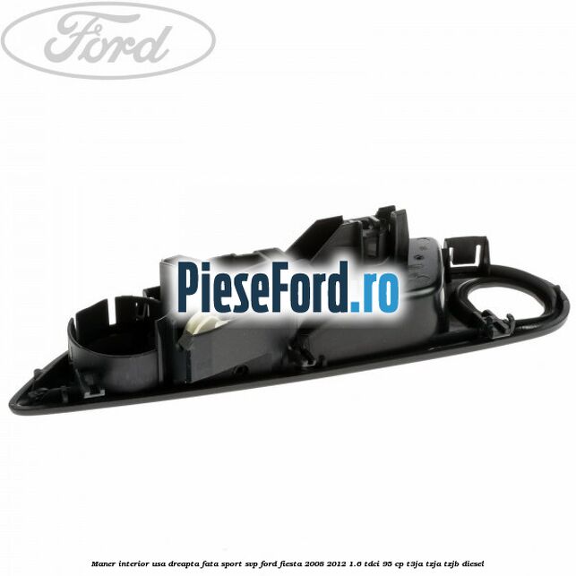 Maner interior usa dreapta fata sport SVP Ford Fiesta 2008-2012 1.6 TDCi 95 cp T3JA, TZJA, TZJB diesel