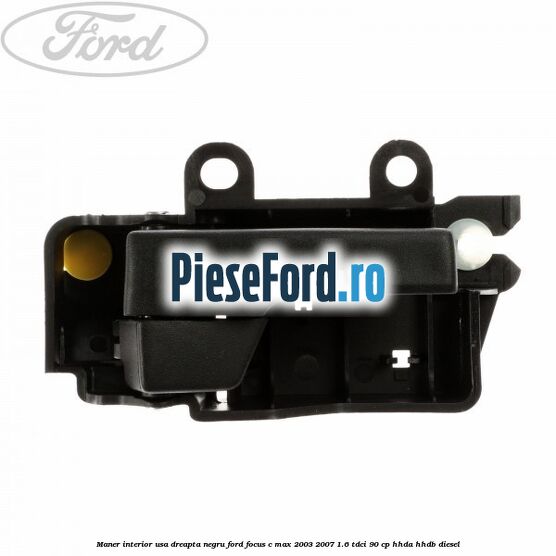Maner interior usa dreapta negru Ford Focus C-Max 2003-2007 1.6 TDCi 90 cp HHDA, HHDB diesel