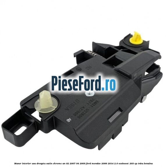 Maner interior usa dreapta satin chrome an 02/2007-04/2009 Ford Mondeo 2008-2014 2.0 EcoBoost 203 cp TNBA benzina