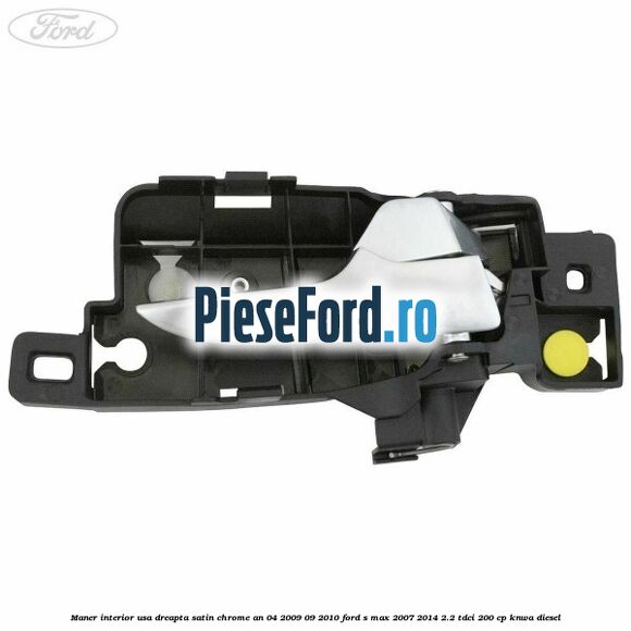 Maner interior usa dreapta satin chrome an 04/2009-09/2010 Ford S-Max 2007-2014 2.2 TDCi 200 cp KNWA diesel