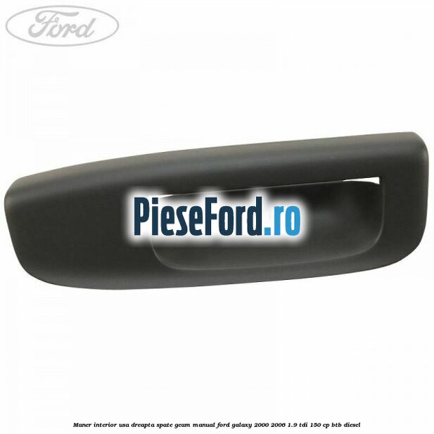 Maner interior usa dreapta spate geam manual Ford Galaxy 2000-2006 1.9 TDI 150 cp BTB diesel