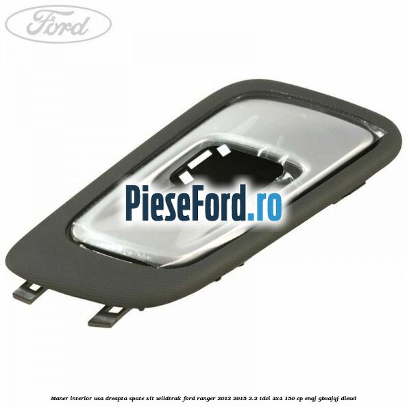 Maner interior usa dreapta spate XLT/Wildtrak Ford Ranger 2012-2015 2.2 TDCi 4x4 150 cp ENQJ, GBVAJQJ diesel