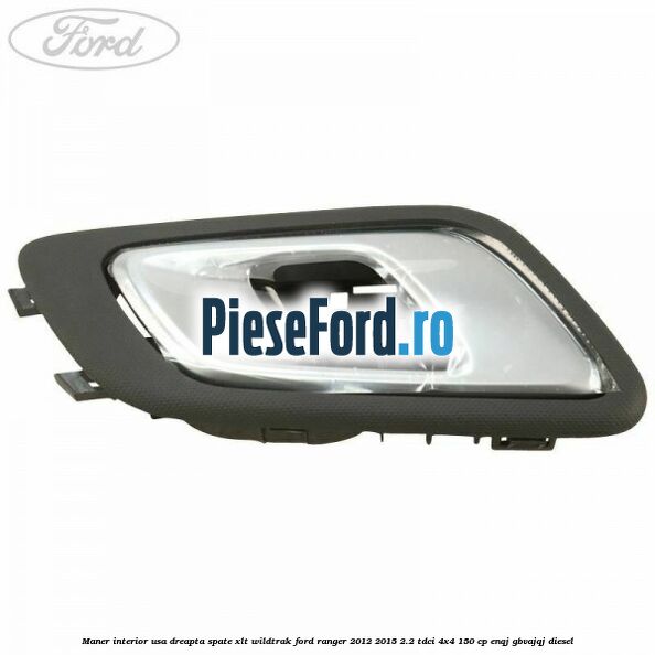 Maner interior usa dreapta spate XLT/Wildtrak Ford Ranger 2012-2015 2.2 TDCi 4x4 150 cp ENQJ, GBVAJQJ diesel