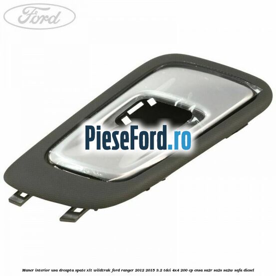 Maner interior usa dreapta spate XLT/Wildtrak Ford Ranger 2012-2015 3.2 TDCi 4x4 200 cp Maner interior usa dreapta spate XLT/Wildtrak Ford Ranger 2012-2015 3.2 TDCi 4x4 200 cp ENSA, SA2R, SA2S, SA2W, SAFA diesel
