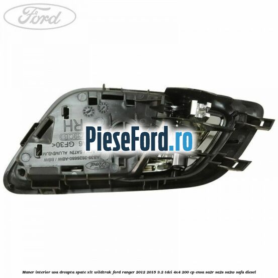 Maner interior usa dreapta spate XLT/Wildtrak Ford Ranger 2012-2015 3.2 TDCi 4x4 200 cp Maner interior usa dreapta spate XLT/Wildtrak Ford Ranger 2012-2015 3.2 TDCi 4x4 200 cp ENSA, SA2R, SA2S, SA2W, SAFA diesel