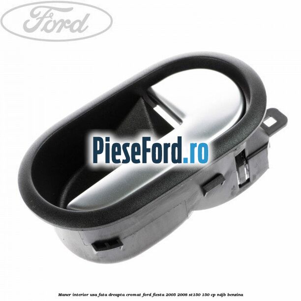 Maner interior usa fata dreapta cromat Ford Fiesta 2005-2008 ST150 150 cp N4JB benzina