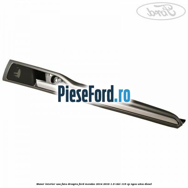 Maner interior usa fata dreapta Ford Mondeo 2014-2018 1.6 TDCi 115 cp NGCA, U3CA diesel