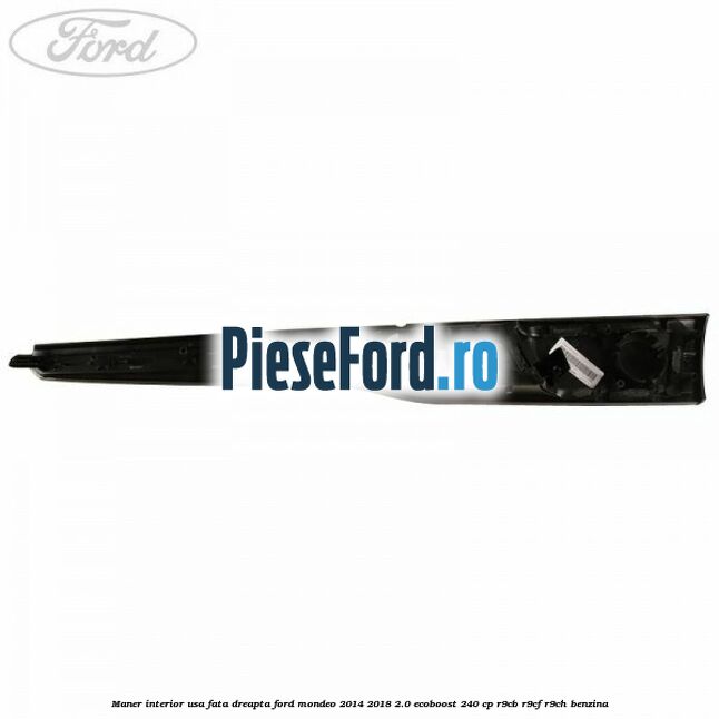 Maner interior usa fata dreapta Ford Mondeo 2014-2018 2.0 EcoBoost 240 cp R9CB, R9CF, R9CH benzina