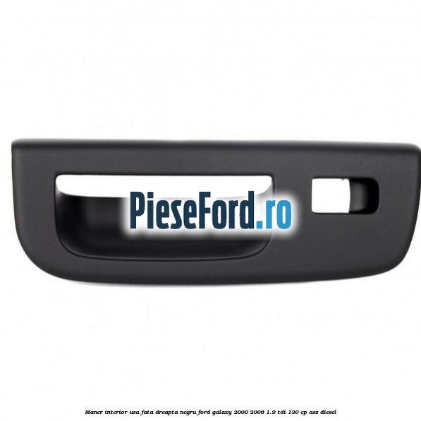 Maner interior usa fata dreapta negru Ford Galaxy 2000-2006 1.9 TDI 130 cp ASZ diesel