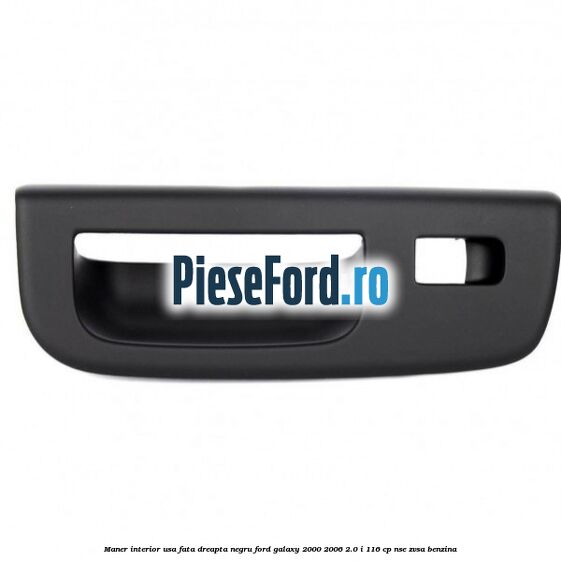 Maner interior usa fata dreapta negru Ford Galaxy 2000-2006 2.0 i 116 cp NSE, ZVSA benzina