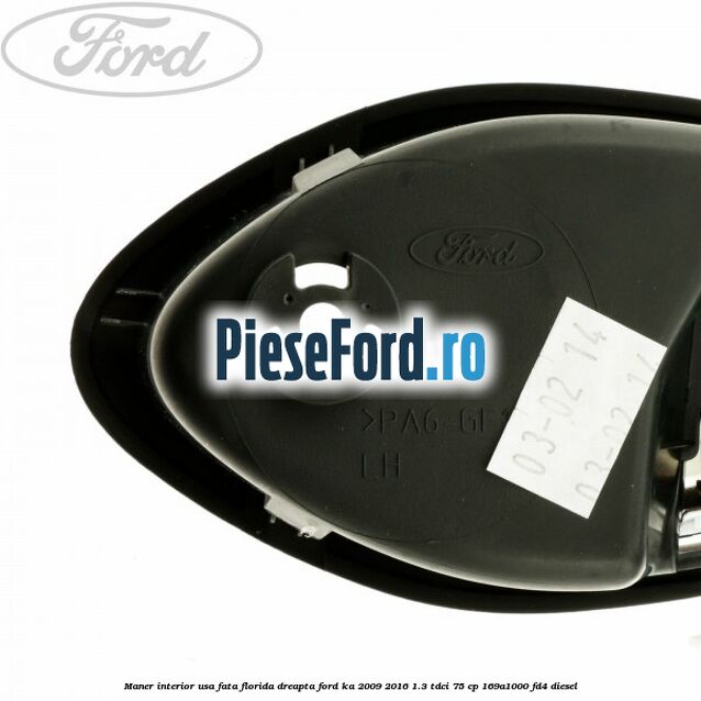 Maner interior usa fata florida dreapta Ford Ka 2009-2016 1.3 TDCi 75 cp 169A1000, FD4 diesel