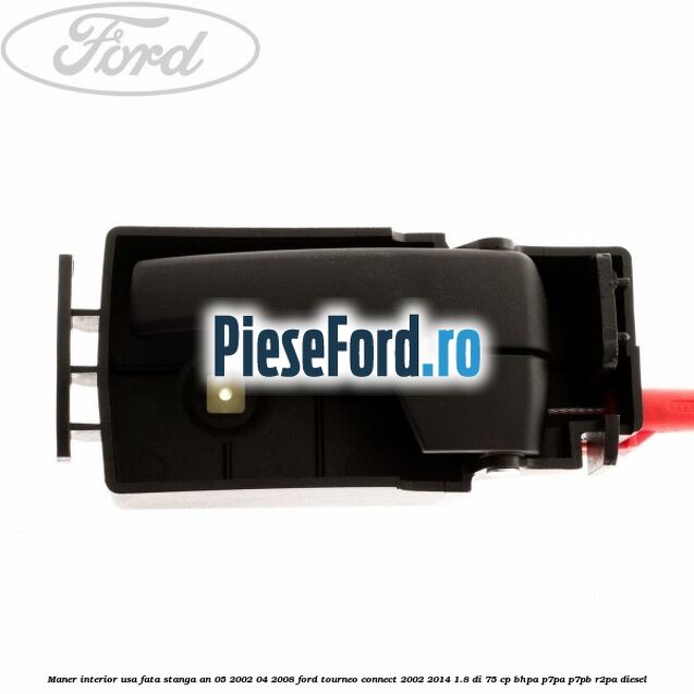 Maner interior usa fata stanga an 05/2002-04/2008 Ford Tourneo Connect 2002-2014 1.8 Di 75 cp BHPA, P7PA, P7PB, R2PA diesel