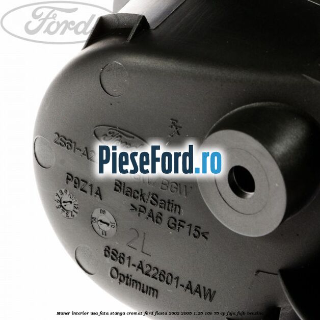 Maner interior usa fata stanga cromat Ford Fiesta 2002-2005 1.25 16V 75 cp FUJA, FUJB benzina