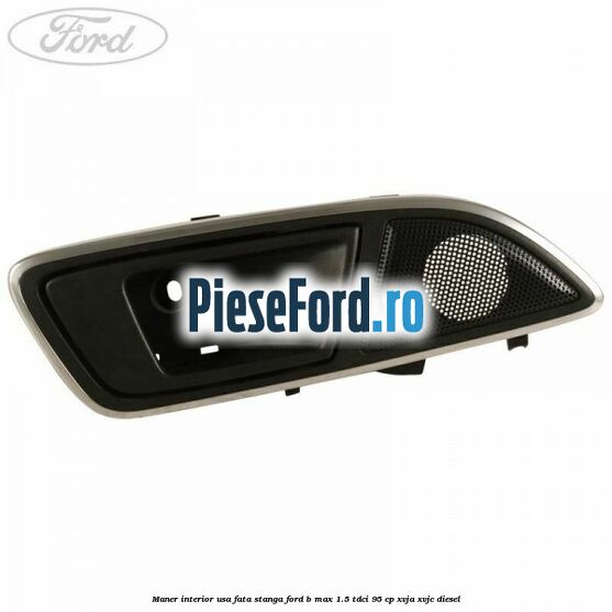 Maner interior usa fata stanga Ford B-Max 1.5 TDCi 95 cp XVJA, XVJC diesel