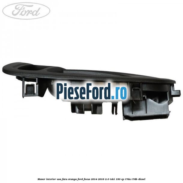 Maner interior usa fata stanga Ford Focus 2014-2018 2.0 TDCi 150 cp T7DA, T7DB diesel