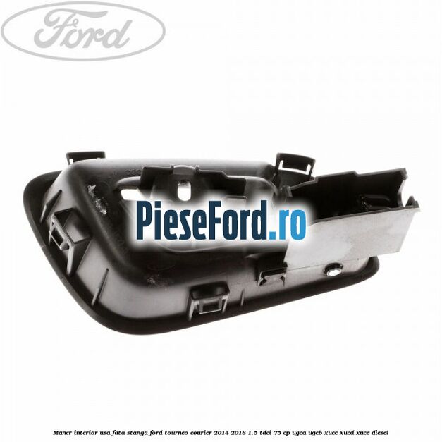 Maner interior usa fata stanga Ford Tourneo Courier 2014-2018 1.5 TDCi 75 cp UGCA, UGCB, XUCC, XUCD, XUCE diesel