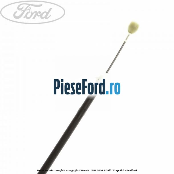 Maner interior usa fata stanga Ford Transit 1994-2000 2.5 DI 76 cp Maner interior usa fata stanga Ford Transit 1994-2000 2.5 DI 76 cp 4HB, 4HC diesel
