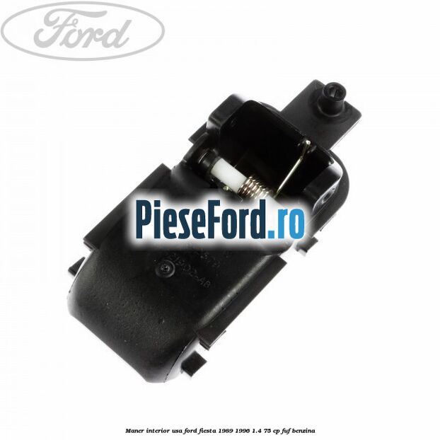 Maner interior usa Ford Fiesta 1989-1996 1.4 75 cp FUF benzina