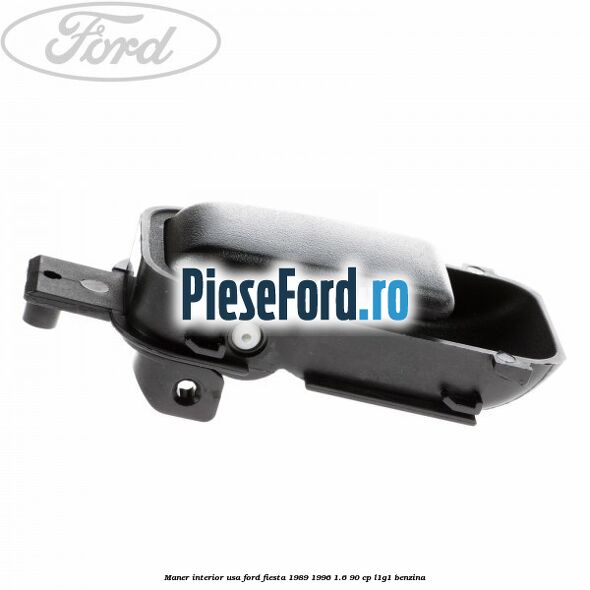 Maner interior usa Ford Fiesta 1989-1996 1.6 90 cp L1G1 benzina