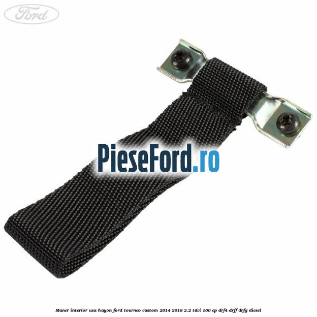 Maner interior usa hayon Ford Tourneo Custom 2014-2018 2.2 TDCi 100 cp DRF4, DRFF, DRFG diesel