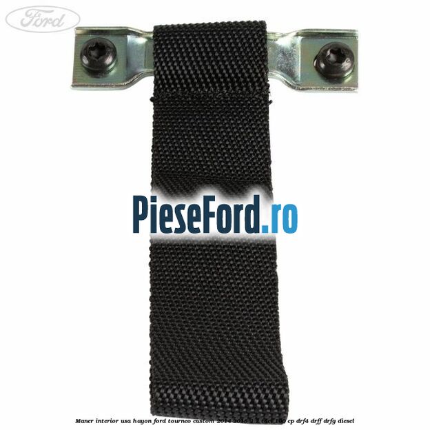 Maner interior usa hayon Ford Tourneo Custom 2014-2018 2.2 TDCi 100 cp DRF4, DRFF, DRFG diesel