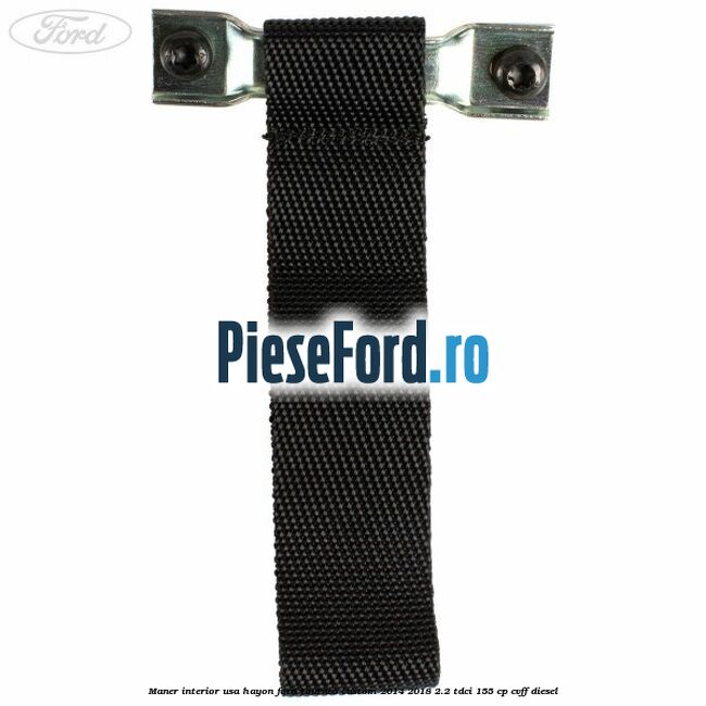 Maner interior usa hayon Ford Tourneo Custom 2014-2018 2.2 TDCi 155 cp CVFF diesel