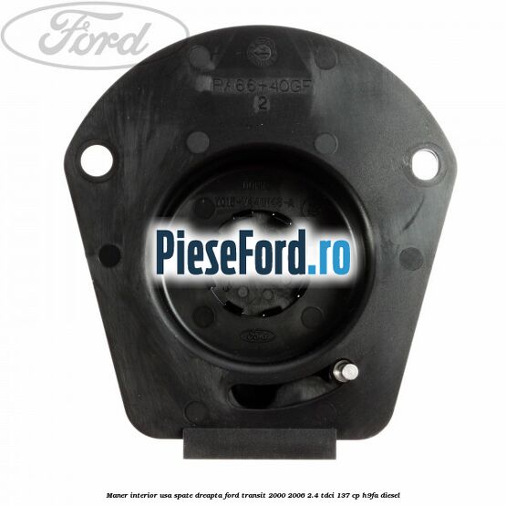 Maner interior usa spate dreapta Ford Transit 2000-2006 2.4 TDCi 137 cp H9FA diesel
