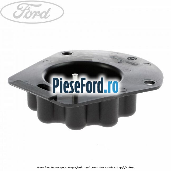 Maner interior usa spate dreapta Ford Transit 2000-2006 2.4 TDE 115 cp FXFA diesel