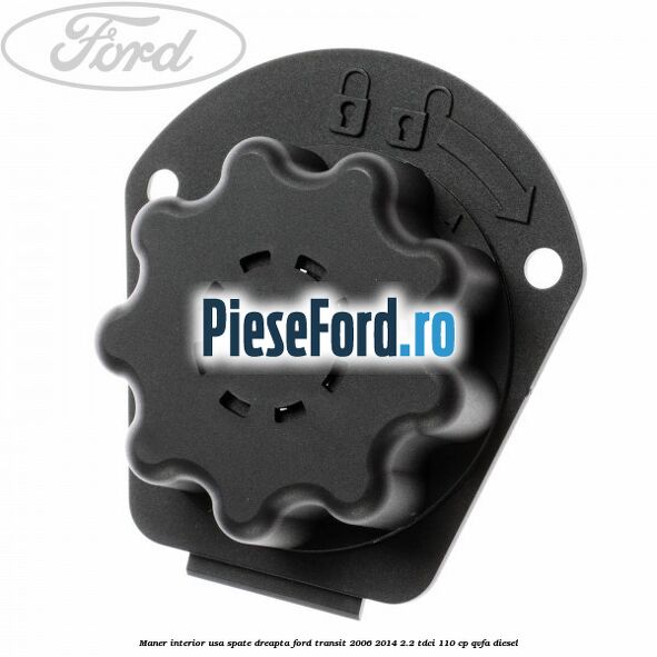 Maner interior usa spate dreapta Ford Transit 2006-2014 2.2 TDCi 110 cp QVFA diesel