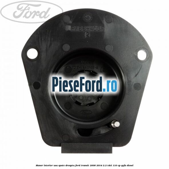 Maner interior usa spate dreapta Ford Transit 2006-2014 2.2 TDCi 110 cp Maner interior usa spate dreapta Ford Transit 2006-2014 2.2 TDCi 110 cp QVFA diesel